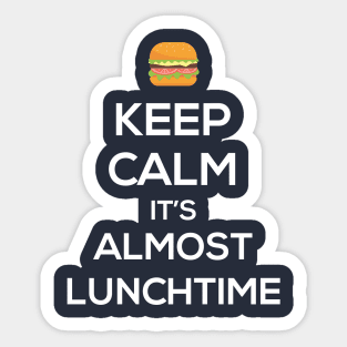 Keep Calm It's Almost LunchTime Sticker